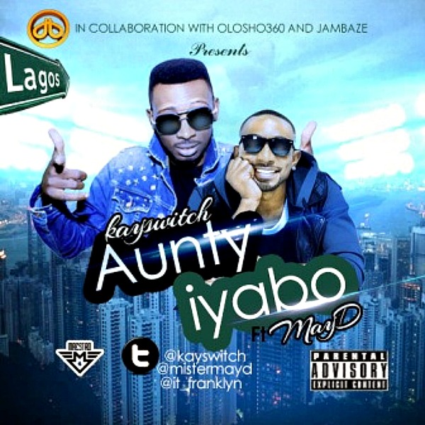 Download KaySwitch ft May D - Aunty Iyabo